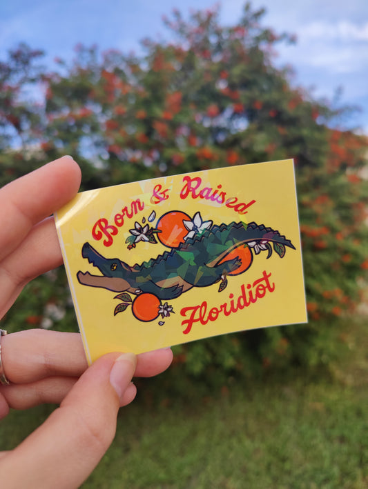 "Born and Raised Floridiot" Alligator 3" Holographic Sticker